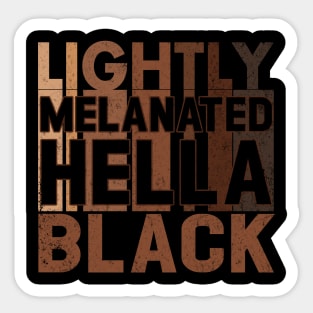 Lightly Melanated Hella Black Melanin African American Sticker